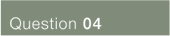 QUESTION 04